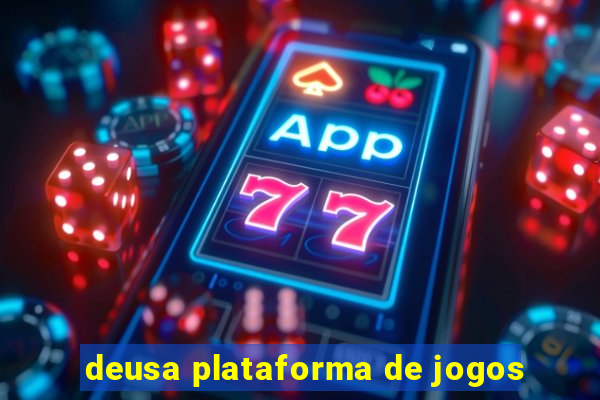 deusa plataforma de jogos